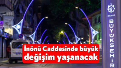 Büyükşehir, İnönü Caddesi’nin daha estetik bir görünüme kavuşması ve bölgenin