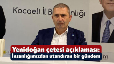 İYİ Parti Kocaeli İl Başkanı Av. M. Kamil Şirin Yenidoğan