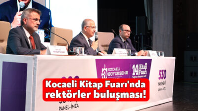 14. Kocaeli Kitap Fuarı’nda düzenlenen Rektörler Buluşması’nda “Okuma Alışkanlığı ve