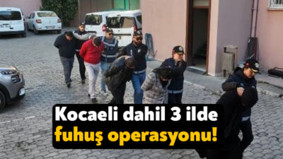 Konya merkezli yürütülen fuhuş operasyonunda Kocaeli ve İstanbul’daki çeşitli adreslere