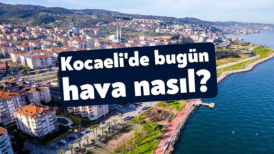 20 Mayıs 2025 Kocaeli hava durumu nasıl olacak? Kocaeli'de yağmur