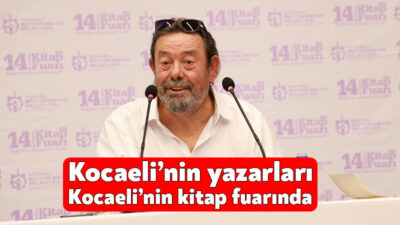 Kocaeli’nin kitap fuarının en önemli yazar ve şairleri arasında Kocaeli’nin