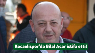 Kocaelispor’da 1. Başkanvekili olarak görev yapan Bilal Acar istifa etti.
