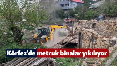 Körfez Belediyesi, çevre güvenliği için tehdit oluşturan metruk binaları yasal