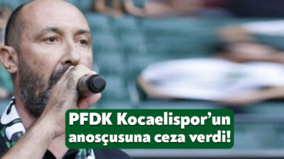 PFDK 24 Ekim tarihli kararlarını açıkladı. Buna göre, Kocaelispor’un anonsçusu