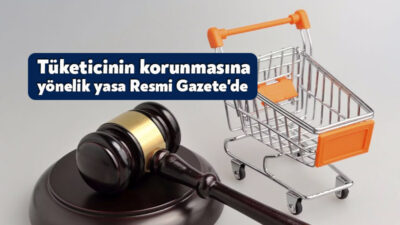 Tüketicinin Korunması Hakkında Kanun ile Bazı Kanunlarda Değişiklik Yapılmasına Dair