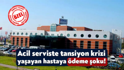Tansiyon şikayetiyle özel bir hastanenin acil servisine giden hasta muayene
