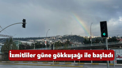 Kocaeli’de bugün sabah saatlerinde etkili olan yağmur sonrasında gökkuşağı oluştu.