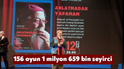 Şehir Tiyatroları, 27 yılda 156 oyunla seyircinin karşısına çıktı. 1
