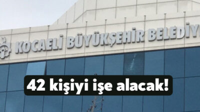 Kocaeli Büyükşehir Belediyesi bünyesinde istihdam edilmek üzere 42 kişiyi işe