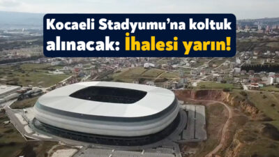 Kocaeli Gençlik Spor İl Müdürlüğü Yıldız Entegre Kocaeli Stadyumu’na koltuk