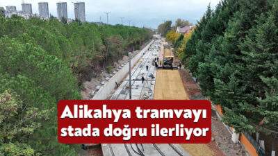 Toplam uzunluğu 3 bin 800 metre olan Alikahya Stadyum Tramvay