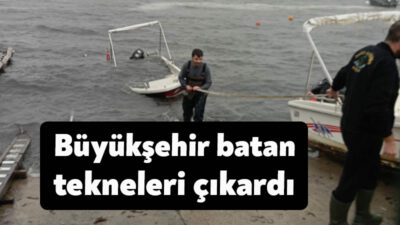 Büyükşehir A Takımı ekipleri, alabora olan tekneleri kıyıya çıkardı, yola