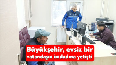 Büyükşehir, evsiz ve kimsesiz vatandaşları Barınma ve Konaklama Merkezi’ne yerleştirerek,