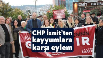 CHP İzmit İlçe Örgütü Emek Komisyonu tarafından kayyum atamalarına karşı