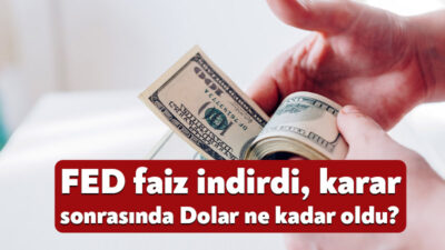 ABD Merkezi Bankası’nın faiz indirimi sonrasında dolar kurundaki gelişme merak
