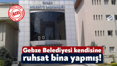 Sayıştay denetçileri Gebze Belediyesi’nin kendi binalarının bir bölümün kaçak ve