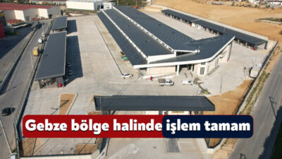 Büyükşehir, Gebze bölgesi için inşa ettiği yeni hal binasını tamamlayarak