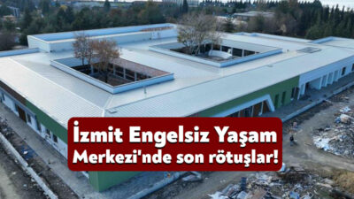 Engelli bireyleri sosyal yaşamın içerisinde tutacak İzmit Engelsiz Yaşam Merkezi