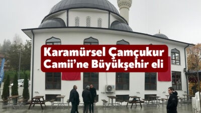 Büyükşehir ve hayırseverlerin katkılarıyla yapımı tamamlanan Karamürsel Çamçukur Camii dualarla