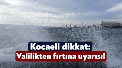 Kocaeli Valiliği, Batı Karadeniz ile Marmara'da fırtına uyarısında bulundu.