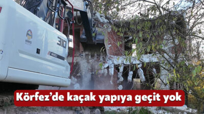 Körfez Belediyesi, kaçak yapılaşmaya karşı mücadelesini sürdürüyor. Kırsal alanda da