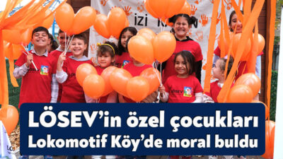 Büyükşehir ve LÖSEV işbirliğiyle düzenlenen etkinlikte çocuklar, Lokomotif Çocuk Köyü’nde