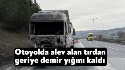 Anadolu Otoyolu Kocaeli geçişinde alevlere teslim olan tırın kabin kısmı