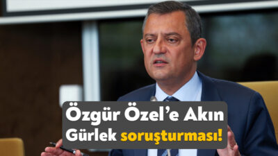 İstanbul Cumhuriyet Başsavcılığı CHP Genel Başkanı Özgür Özel hakkında soruşturma
