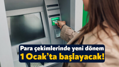 ATM’lerde 1 Ocak’tan itibaren yeni dönem başlıyor. Buna göre, yılbaşından