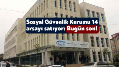 Sosyal Güvenlik Kurumu İl Müdürlüğü Kocaeli’deki 14 taşınmazını satmak için