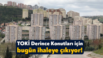 Toplu Konut İdaresi Derince’de yapacağı 291 adet konut için bugün