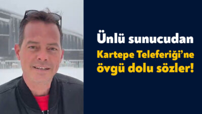 Ünlü sunucu Alp Kırşan Kartepe Teleferiği’yle ilgili övgü dolu ifadeler