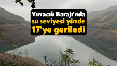 Kocaeli'nin içme suyu ihtiyacının büyük bir bölümünü karşılayan Yuvacık Barajı'nda