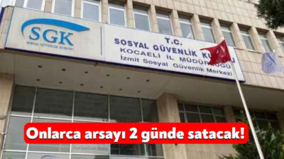 Sosyal Güvenlik Kurumu İl Müdürlüğü Kocaeli’deki 14 taşınmazını satmak için