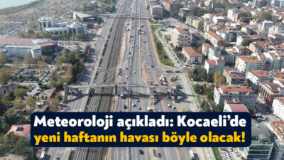 Meteoroloji Genel Müdürlüğü Kocaeli’nin yeni haftadaki hava tahmin raporunu açıkladı.