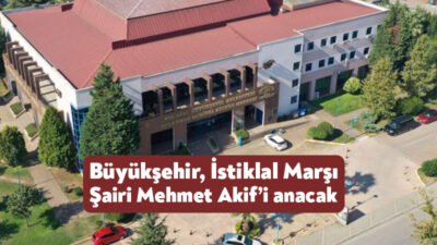 Büyükşehir tarafından gerçekleştirilecek “Bir Anadolu Kahramanı Mehmet Akif Ersoy” konulu