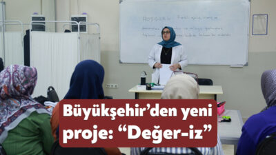 Büyükşehir’in yeni sosyal sorumluluk projesi olan ‘’Değer-iz”, KO-MEK ve İstihdam