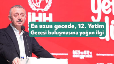 12. Geleneksel Yetim Gecesi, Büyükşehir, İHH, TÜGVA ve diğer STK’ların