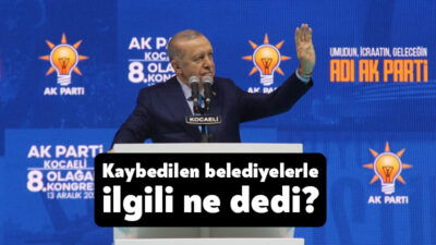 Cumhurbaşkanı Recep Tayyip Erdoğan son yerel seçimlerde kaybedilen belediyelerle ilgili