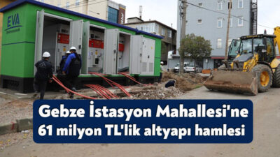 SEDAŞ, Gebze İstasyon Mahallesi'ndeki enerji altyapısını güçlendirmek amacıyla kapsamlı bir