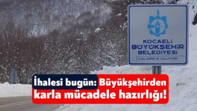  Kocaeli Büyükşehir Belediyesi kış mevsimi için hazırlıklara başladı. Bu kapsamda