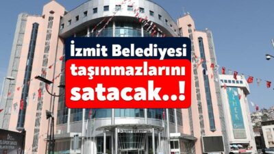 İzmit Belediyesi iki mahallede bulunan 4 adet taşınmazını satmak için