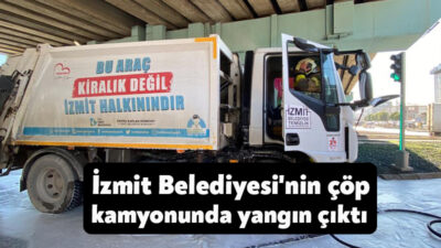 Kocaeli'de İzmit Belediyesi'ne ait çöp kamyonunda seyir halindeyken yangın çıktı.