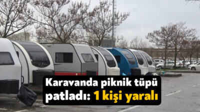 Kocaeli'nin İzmit ilçesinde bir karavanda patlayan piknik tüpü sebebiyle bir