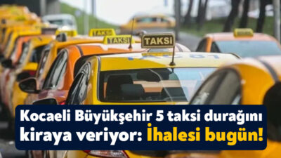 Kocaeli Büyükşehir Belediyesi 5 taksi durağını 10 yıllığına kiralamak için