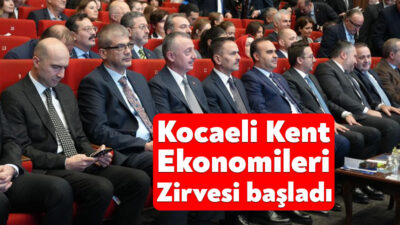 Kocaeli'de düzenlenen Kent Ekonomileri Zirvesi başladı. Zirveye önemli isimler de