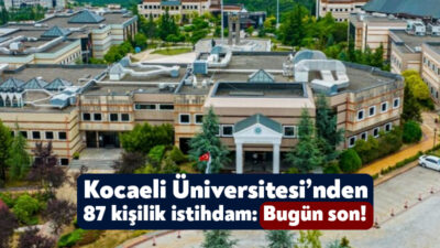 Kocaeli Üniversitesi 87 kişilik personel istihdamı yapacak. KOÜ’nün bünyesine kazandıracağı