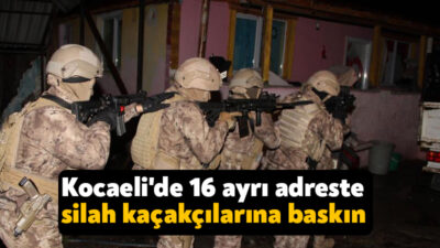 Kocaeli'de uyuşturucu ticareti ve silah kaçakçılarına yönelik 16 adrese eş