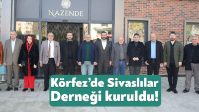 Körfez’de kurucu başkanlığı Ziya Karadağ’ın yaptığı Sivaslılar Kültür Yardımlaşma ve
